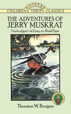 The Adventures of Jerry Muskrat: Unabridged, in Easy-To-Read Type - Burgess, Thornton W