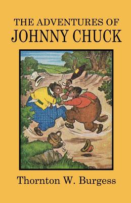 The Adventures of Johnny Chuck - Burgess, Thornton W