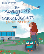 The Adventures of Larry Luggage: Larry's First Flight