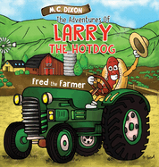 The Adventures of Larry the Hot Dog: Fred the Farmer