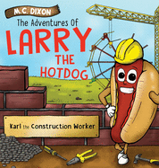 The Adventures of Larry the Hot Dog: Karl the Construction Worker