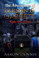 The Adventures of Larson and Garrett: Epic the First