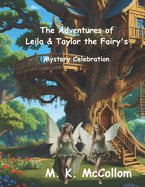 The Adventures of Leila and Taylor the Fairy's: Mystery Celebration