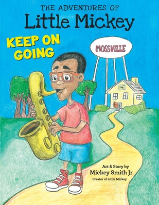 The Adventures of Little Mickey: Keep on Going - Smith, Mickey