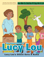 The Adventures of Lucy Lou: Lucy Lou's Ghost Gets A Name: Lucy Lou's Ghost Gets A Name