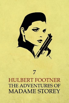 The Adventures of Madame Storey: Volume 7 - Footner, Hulbert