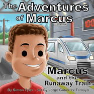 The Adventures of Marcus: Marcus and the Runaway Train