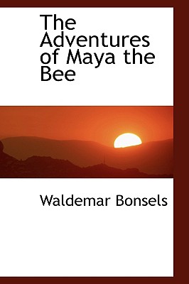 The Adventures of Maya the Bee - Bonsels, Waldemar