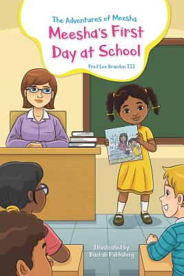 The Adventures of Meesha: Meesha's First Day at School - Brandon, Fred Lee, III