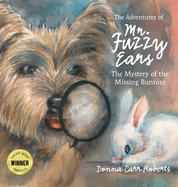 The Adventures of Mr. Fuzzy Ears: Mystery of the Missing Bunnies