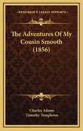 The Adventures of My Cousin Smooth (1856)