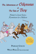 The Adventures of Odysseus & the Tale of Troy: Homer's Great Epics, Rewritten for Children (Illustrated Hardcover)