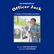 The Adventures of Officer Jack: A Treasury of Thirteen Officer Jack Stories