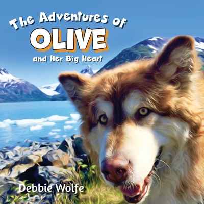 The Adventures of Olive And Her Big Heart: The Fire - Wolfe, Debbie
