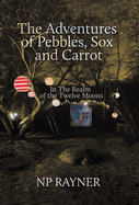 The Adventures of Pebbles, Sox and Carrot: In The Realm of the Twelve Moons