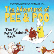 The Adventures of Pee and Poo: The Fun Potty Training Book