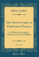 The Adventures of Peregrine Pickle, Vol. 3 of 4: In Which Are Included, Memoirs of a Lady of Quality (Classic Reprint)