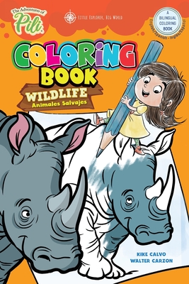 The Adventures of Pili: Wildlife Bilingual Coloring Book . Dual Language English / Spanish for Kids Ages 2+ - Calvo, Kike