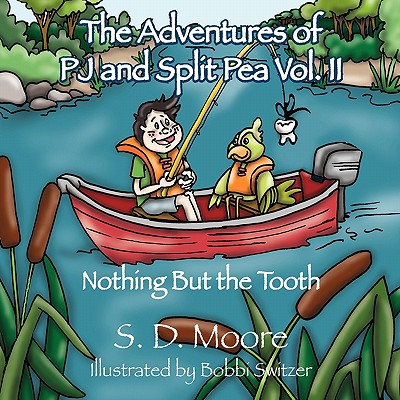 The Adventures of PJ and Split Pea Vol. II: Nothing But the Tooth - Moore, S D