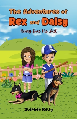 The Adventures of Rex and Daisy: Henry Does His Best - Kelly, Stephen, and Khan, Aadil (Illustrator), and Brooks, Maricella (Illustrator)