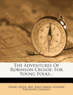 The Adventures of Robinson Crusoe: For Young Folks...