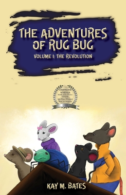 The Adventures of Rug Bug: The Revolution - Bates, Kay M, and Furbius, Mousebridge (Footnotes by)