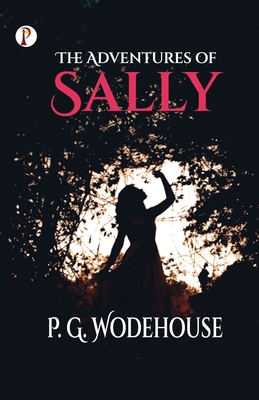 The Adventures of Sally - Wodehouse, P G