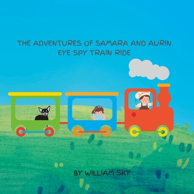 The Adventures of Samara and Aurin Eye Spy Train Ride - Sky, William