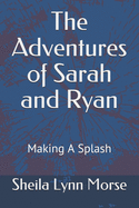 The Adventures of Sarah and Ryan: Making a Splash