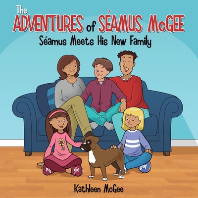 The Adventures of Seamus McGee: Seamus Meets His New Family - McGee, Kathleen