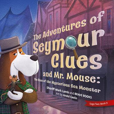 The Adventures of Seymour Clues - Lamb, Mark, and Brave Books