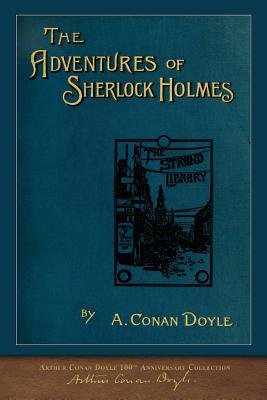 The Adventures of Sherlock Holmes: 100th Anniversary Collection - Doyle, Arthur Conan, Sir