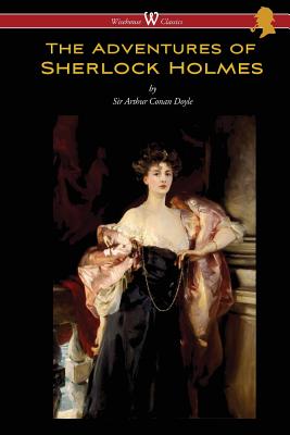 The Adventures of Sherlock Holmes (Wisehouse Classics Edition) - Doyle, Arthur Conan, Sir, and Vaseghi, Sam (Editor)