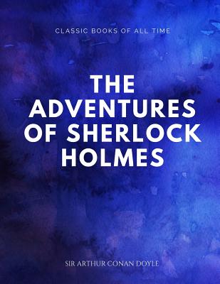 The Adventures of Sherlock Holmes - Doyle, Sir Arthur Conan