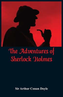 The Adventures of Sherlock Holmes - Arthur Conan Doyle, Sir