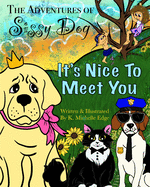 The Adventures of Sissy Dog: It's Nice To Meet You