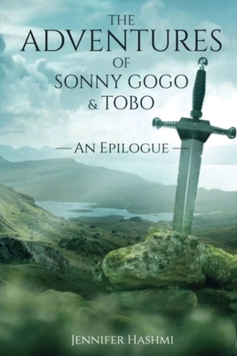 The Adventures of Sonny Gogo and Tobo: An Epilogue - Hashmi, Jennifer