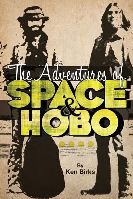The Adventures of Space and Hobo - Birks, Ken L