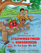 The Adventures of Strawberryhead and Gingerbread: To the Lake We Go!