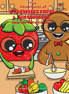 The Adventures of Strawberryhead & Gingerbread-Camp Life Skills Storybook: A siblings' summer camp tale where important life habits (i.e., cooking, financial literacy, etc.), are taught to nurture a child's growth!