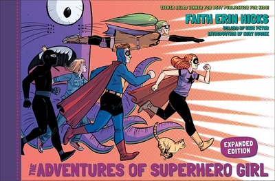 The Adventures of Superhero Girl (Expanded Edition) - Erin Hicks, Faith