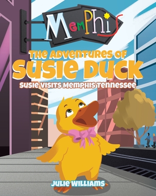 The Adventures Of Susie Duck: Susie Visits Memphis, Tennessee - Williams, Julie