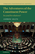 The Adventures of the Constituent Power: Beyond Revolutions?