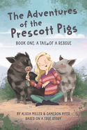 The Adventures of the Prescott Pigs: Book One: A Tail of a Rescue