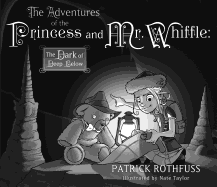 The Adventures of the Princess and Mr. Whiffle: The Dark of Deep Below