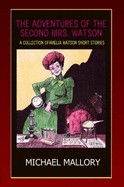 The Adventures of the Second Mrs. Watson: A Short Story Collection