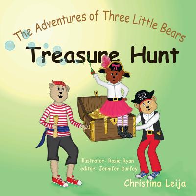 The Adventures of Three Little Bears: Treasure Hunt - Durfey, Jennifer (Editor), and Leija, Christina