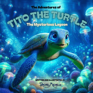 The Adventures of Tito the Turtle: The Mysterious Lagoon