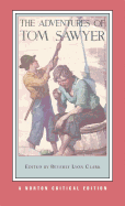 The Adventures of Tom Sawyer: A Norton Critical Edition