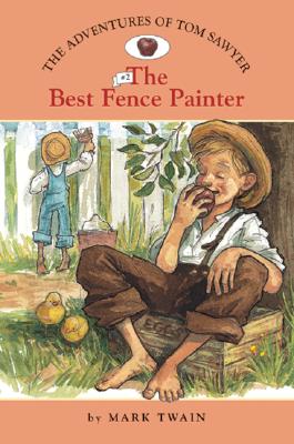 The Adventures of Tom Sawyer: Best Fence Painter No. 2 - Nichols, Catherine, and Bates, Amy (Illustrator)